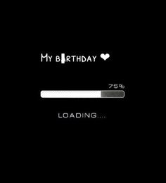 a black background with the words my birthday loading on it