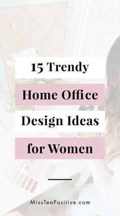 a woman sitting at her desk with the words trendy home office design ideas for women