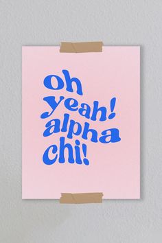 a piece of paper with the words oh yeah, alpha epsion phil on it