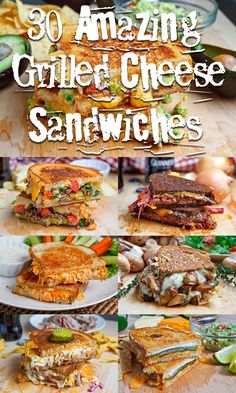 grilled cheese sandwiches with the words 30 amazing grilled cheese sandwiches on top and bottom