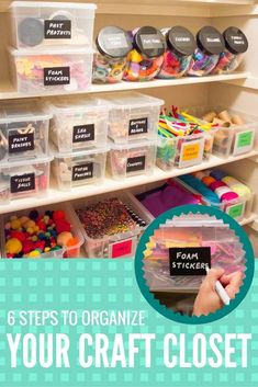 an organized craft closet with clear bins filled with craft supplies and text that reads 6 steps to organize your craft closet