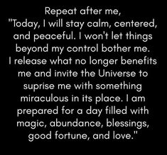 a poem written in black and white with the words repeat after me, today i will stay calm, centered, and peaceful