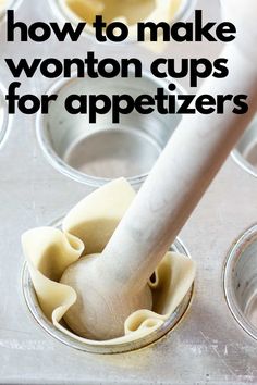 an image of how to make wonton cups for appetizers with text overlay