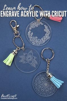 two clear acrylic keychains with tassels on them and the words learn how to engrave acrylic with cricut