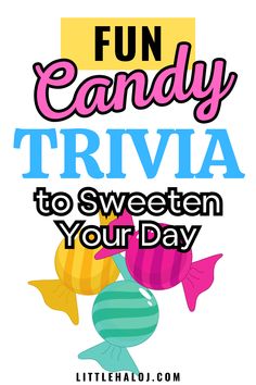 the text fun candy trivia to sweeten your day