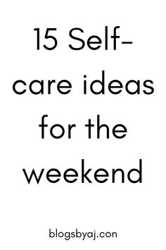 Treat yourself this weekend with much love and care. Here are 15 Self-care ideas you can start practicing every weekend. Daily Inspiration Quotes