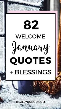 82 welcome January quotes and blessings with a cold window Welcome January Quotes, Quotes About January, Welcome January, Happy One Month, Hello January