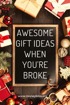 a sign that says, awesome gift ideas when you're broke with presents around it