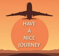 an airplane is flying in the sky with words above it that says have a nice journey