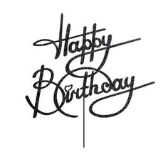 the word happy birthday written in black ink