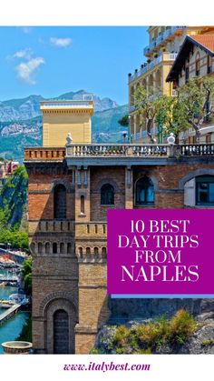 the top 10 best day trips from naples in europe with text overlaying