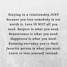 a poem written in black and white with the words, staying in a relationship just because you love somebody is not worth it