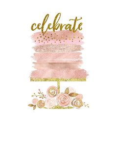 a pink and gold cake with the words celebrate written on it's top tier