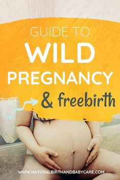 a pregnant woman holding a sign that says guide to wild pregnancy and free birth