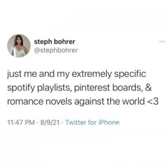 a tweet with the caption'just me and my extremely specific spotify playslist, pinterest boards, & romance novels against the world '