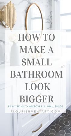 bathroom with text overlay how to make a small bathroom look bigger