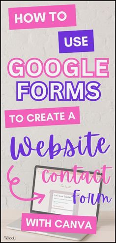 a laptop with the words how to use google forms to create a website and contact form