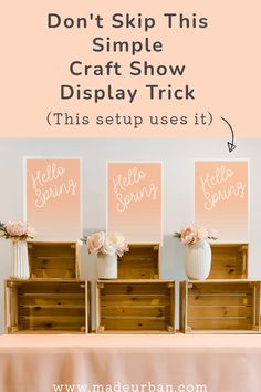 three wooden crates with flowers on them and the words don't skip this simple craft show display trick