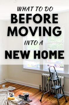 an empty room with the words what to do before moving into a new home