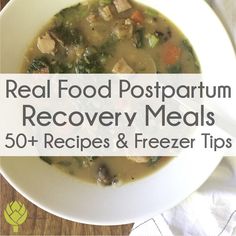 a white bowl filled with food and the words real food postpartum recovery meals