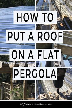 how to put a roof on a flat pergola