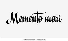 the word mementoo mort written in cursive writing