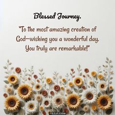 a greeting card with sunflowers and the words, blessing journey to the most amazing creation of god - wishing you a wonderful day