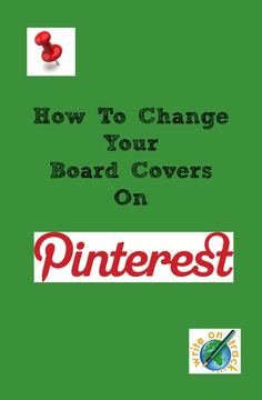 a green book cover with the words how to change your board covers on pinterest