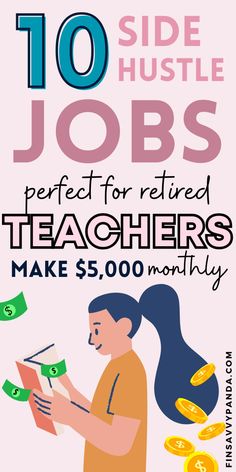 a poster with the words 10 side hustle jobs perfect for retired teachers make $ 5,