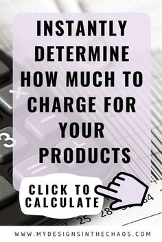 a calculator with the words instantly determine how much to charge for your products