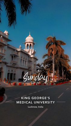 an image of a street with palm trees in the foreground and words reading sunday, king george's medical university