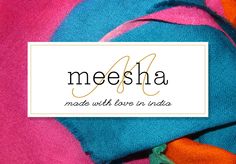 the name meesha made with love in india on top of some colorful fabric