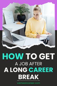 a woman sitting at a desk in front of a laptop computer with the words how to get a job after a long career break