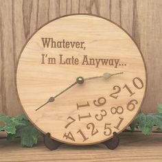 Whatever I'm Late Anyway Wall Clock- Whatever Wooden Laser Engraved Clock Family Wall Clock, Engraved Clock, Country Wall Clock, Wall Clock Classic, Handmade Wall Clocks, Handmade Clocks, Classic Clocks, Door Prizes, Laser Engraved Ideas