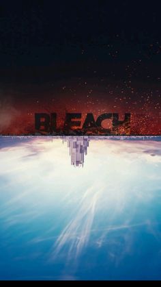 the words bleach are reflected in the water