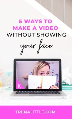 a laptop with the words 5 ways to make a video without showing your face on it