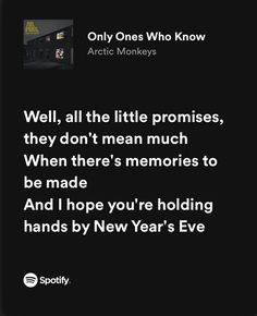 a black and white photo with the words well, all the little proms, they don't mean much when memories to be made and hope you're holding hands by new year's eve