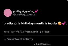 the tweet was posted on twitter for pretty girls'birthday month in july