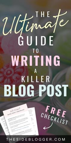 the ultimate guide to writing a killer blog post with free checklist for bloggers