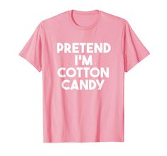 a pink shirt that says pretend i'm cotton candy