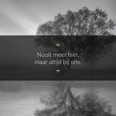 a black and white photo with the quote not meet her, maar altid bij ons