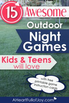 the 15 awesome outdoor night games for kids and teens to play in their backyard or yard