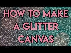 the words how to make a glitter canvas are in pink and black letters on a green background