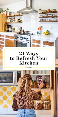 a woman standing in front of a kitchen counter with the words, 21 ways to refresh your kitchen