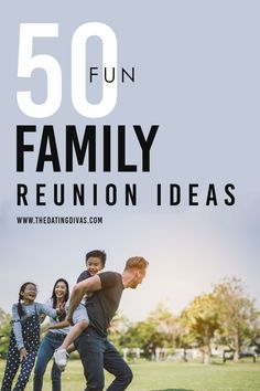 a group of people standing on top of a grass covered field with the words 50 fun family reunion ideas