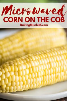 corn on the cob with text overlay that reads microwaved corn on the cob