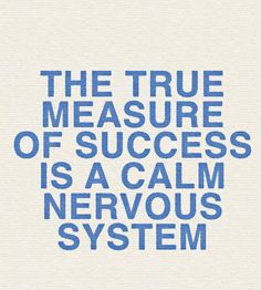 the true measure of success is a calm nervous system, and it's all in blue