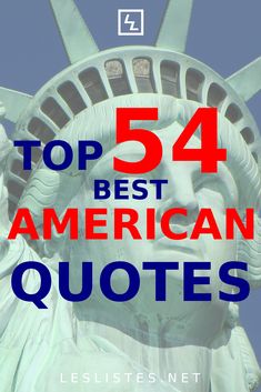 the statue of liberty with text overlay that reads top 54 best american quotes