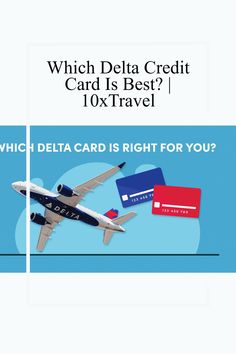 which delta credit card is best? 10xtravel or 10xtravel