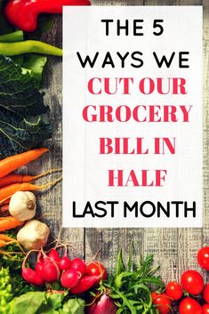 the five ways we cut our grocery bill in half last month, including carrots and radishes